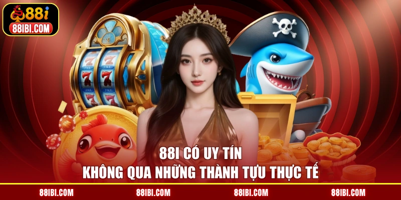 88I có uy tín không qua những thành tựu thực tế