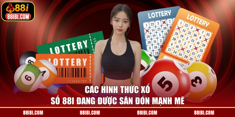Các hình thức xổ số 88I đang được săn đón mạnh mẽ
