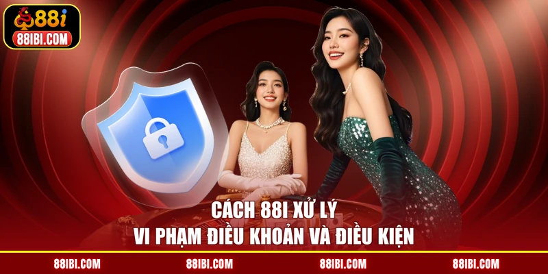 Cách 88I xử lý vi phạm điều khoản và điều kiện