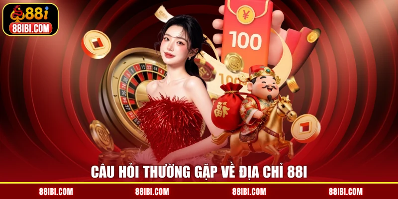 Câu hỏi thường gặp về địa chỉ 88I