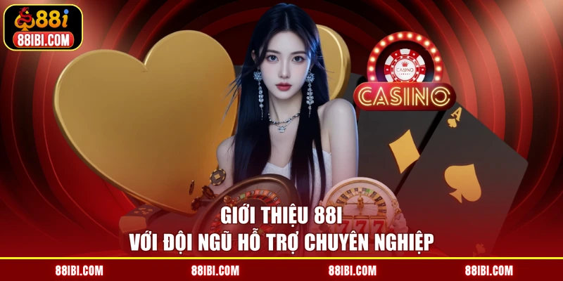 Giới thiệu 88I với đội ngũ hỗ trợ chuyên nghiệp