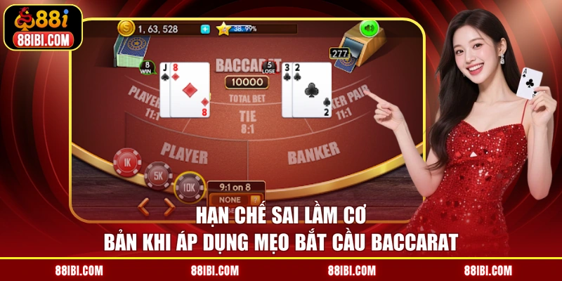 Hạn chế sai lầm cơ bản khi áp dụng mẹo bắt cầu Baccarat