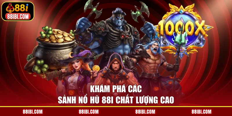 Khám phá các sảnh nổ hũ 88I chất lượng cao