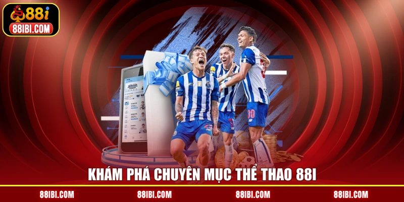 Khám phá chuyên mục thể thao 88I