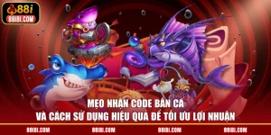 Mẹo Nhận Code Bắn Cá Và Cách Sử Dụng Hiệu Quả Để Tối Ưu Lợi Nhuận