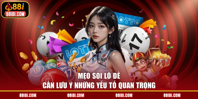 Mẹo soi lô đề cần lưu ý những yếu tố quan trọng