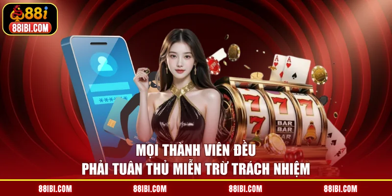 Mọi thành viên đều phải tuân thủ miễn trừ trách nhiệm