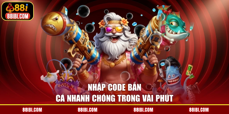 Nhập code bắn cá nhanh chóng trong vài phút
