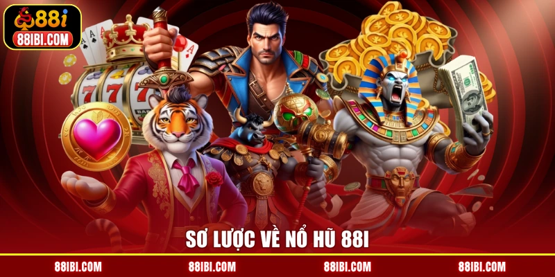 Sơ lược về nổ hũ 88I