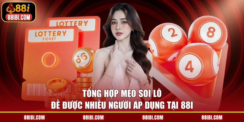 Tổng hợp mẹo soi lô đề được nhiều người áp dụng tại 88I