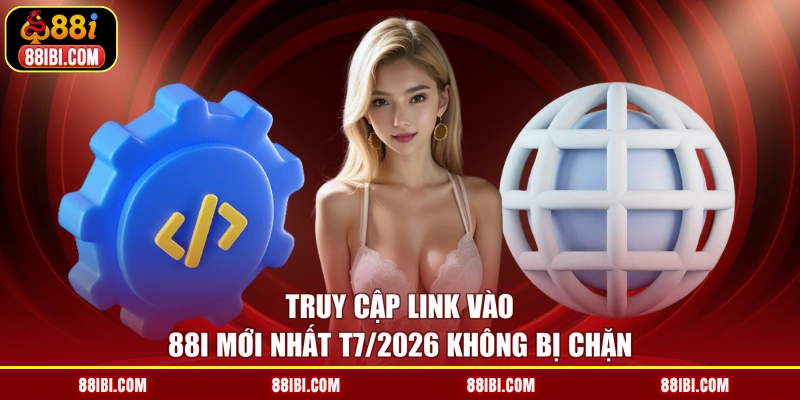 Truy cập link vào 88I mới nhất T7/2026 không bị chặn