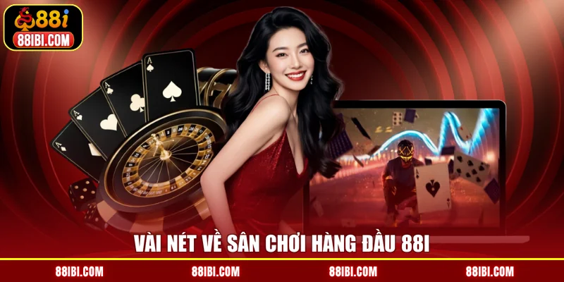 Vài nét về sân chơi hàng đầu 88I